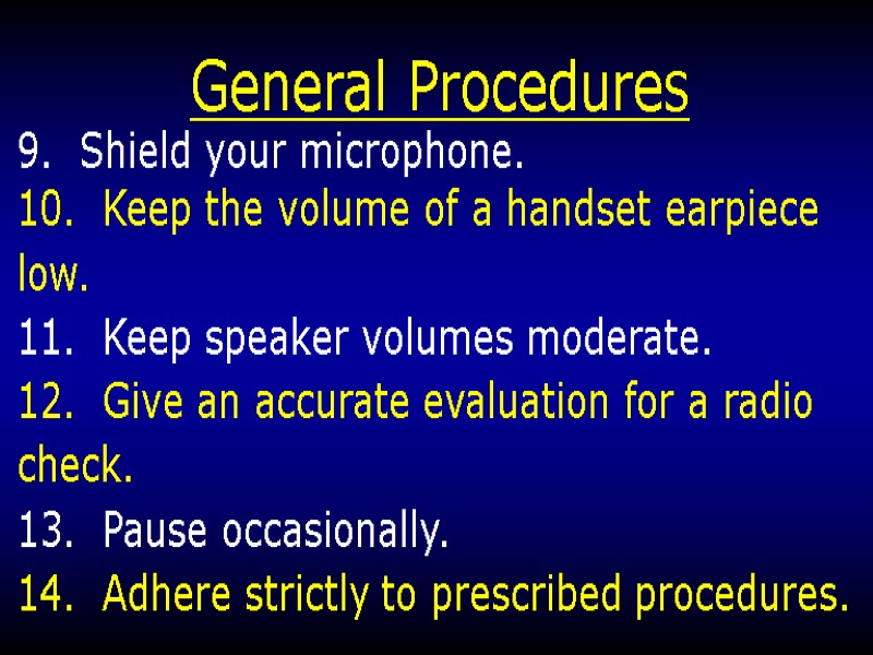 General Procedures  9.  Shield your microphone. 10.  Keep the volume of